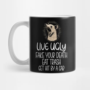 Funny opossum quote live ugly eat trash Mug